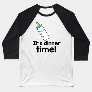 It’s dinner time! Baseball T-Shirt